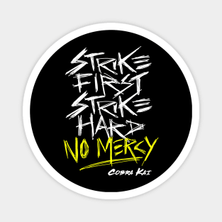 Cobra Kai Motto: Strike First Strike Hard No Mercy Magnet